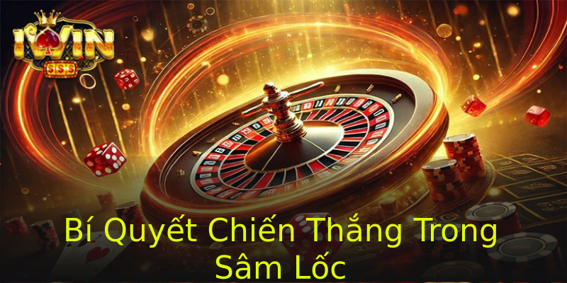 Bí Quyết Chiến Thắng Trong Sâm Lốc Bí Quyết Chiến Thắng Trong Sâm Lốc