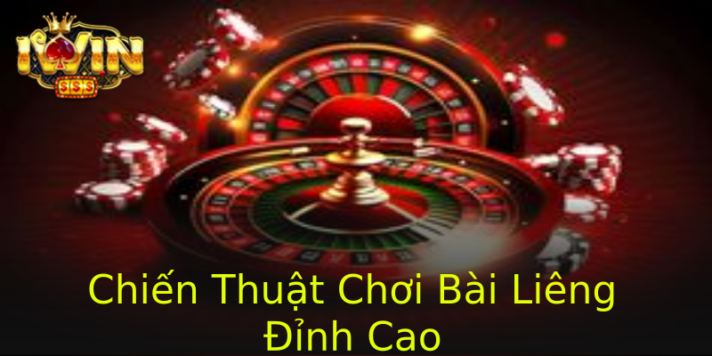 Chiến Thuật Chơi Bài Liêng Đỉnh Cao Chiến Thuật Chơi Bài Liêng Đỉnh Cao