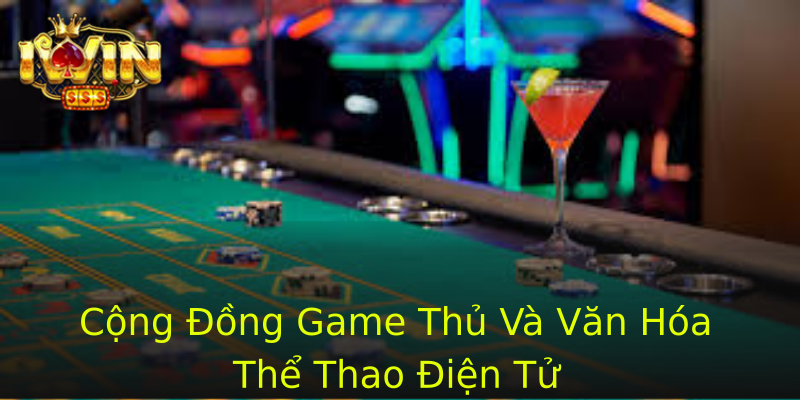 Cộng Đồng Game Thủ Và Văn Hóa Thể Thao Điện Tử Cộng Đồng Game Thủ Và Văn Hóa Thể Thao Điện Tử