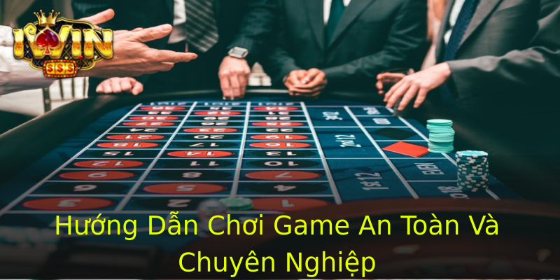 Hướng Dẫn Chơi Game An Toàn Và Chuyên Nghiệp Hướng Dẫn Chơi Game An Toàn Và Chuyên Nghiệp