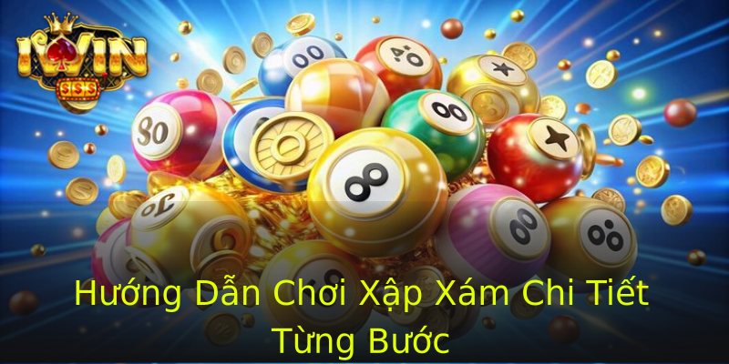 Hướng Dẫn Chơi Xập Xám Chi Tiết Từng Bước Hướng Dẫn Chơi Xập Xám Chi Tiết Từng Bước