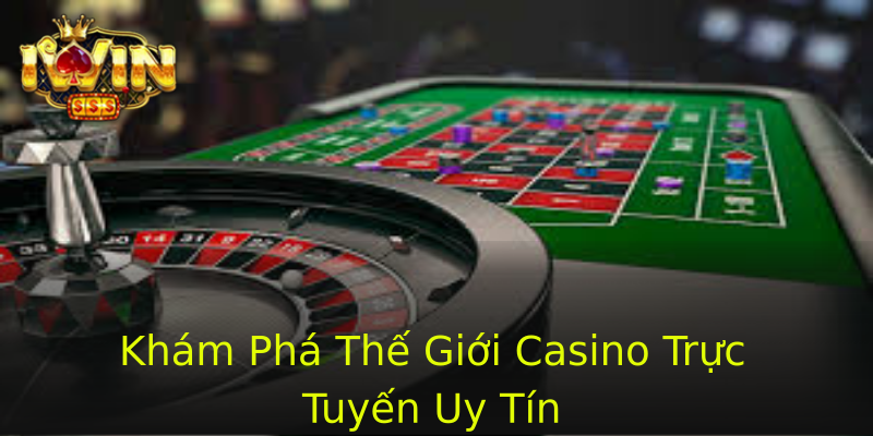Khám Phá Thế Giới Casino Trực Tuyến Uy Tín Khám Phá Thế Giới Casino Trực Tuyến Uy Tín