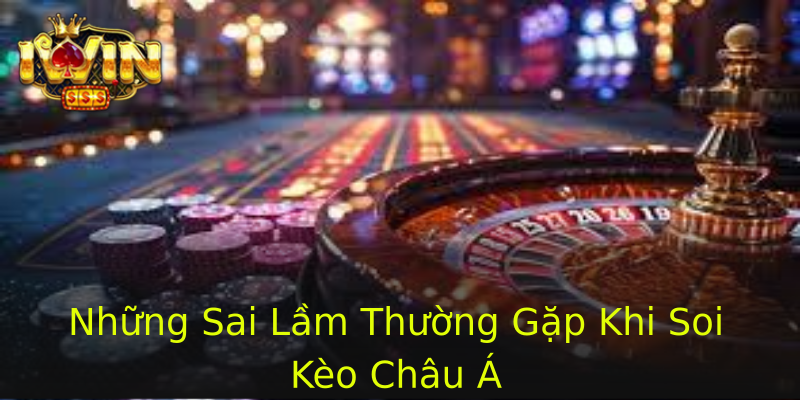 Những Sai Lầm Thường Gặp Khi Soi Kèo Châu Á Những Sai Lầm Thường Gặp Khi Soi Kèo Châu Á