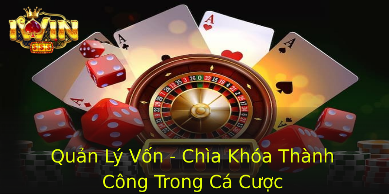 Quản Lý Vốn - Chìa Khóa Thành Công Trong Cá Cược Quản Lý Vốn - Chìa Khóa Thành Công Trong Cá Cược