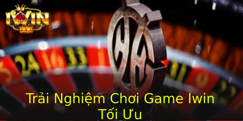 Trải Nghiệm Chơi Game Iwin Tối Ưu Trải Nghiệm Chơi Game Iwin Tối Ưu